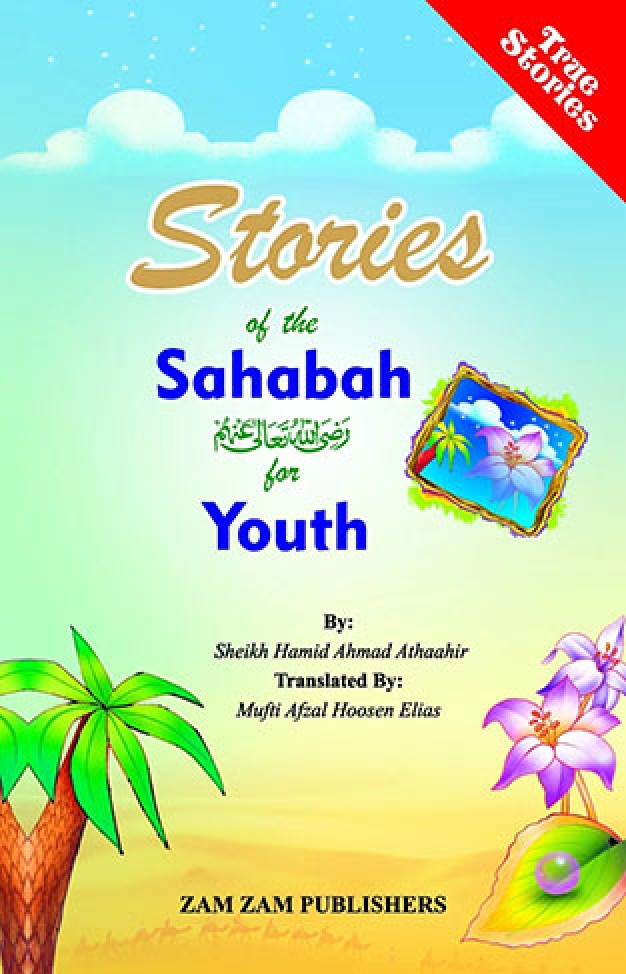 Stories Of The Sahaba For Youth (New Addition)